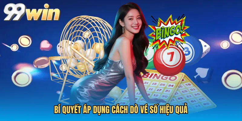 Bí quyết áp dụng Cách dò vé số hiệu quả