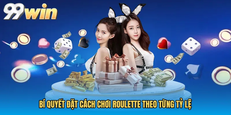 Bí quyết đặt Cách chơi Roulette theo từng tỷ lệ
