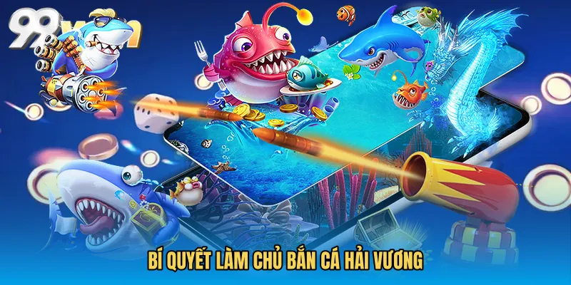 Bí quyết làm chủ Bắn cá hải vương