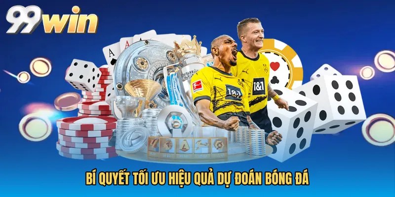 Bí quyết tối ưu hiệu quả dự đoán bóng đá