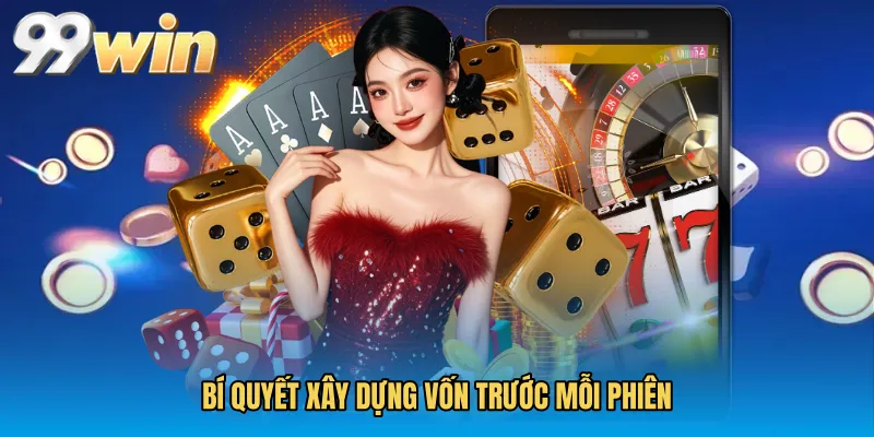 Bí quyết xây dựng vốn trước mỗi phiên