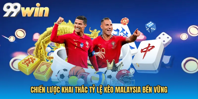 Chiến lược khai thác Tỷ lệ kèo malaysia bền vững