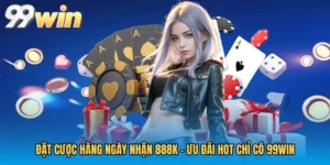 Đặt Cược Hàng Ngày Nhận 888K - Ưu Đãi Hot Chỉ Có 99WIN