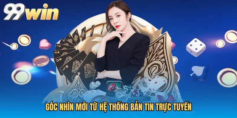Góc nhìn mới từ hệ thống bản tin trực tuyến