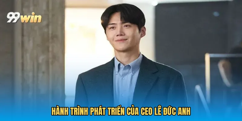 Hành trình phát triển của CEO Lê Đức Anh