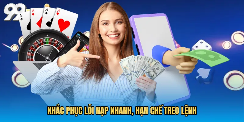 Khắc phục lỗi nạp nhanh, hạn chế treo lệnh