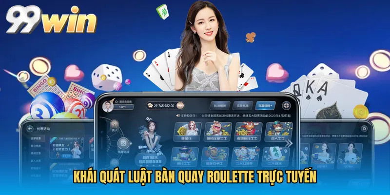 Khái quát luật bàn quay Roulette trực tuyến