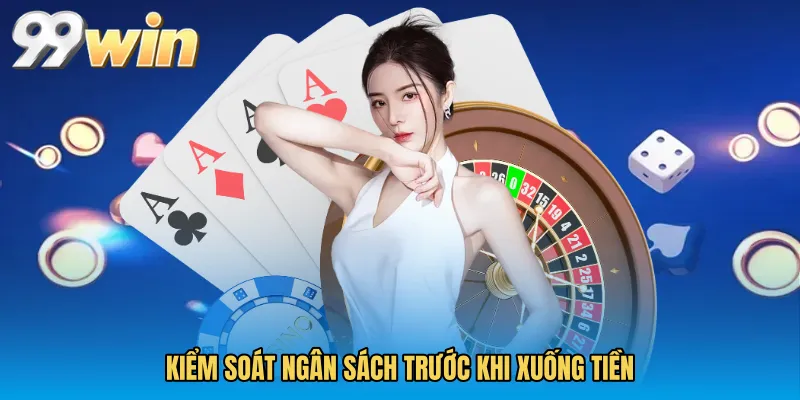 Kiểm soát ngân sách trước khi xuống tiền