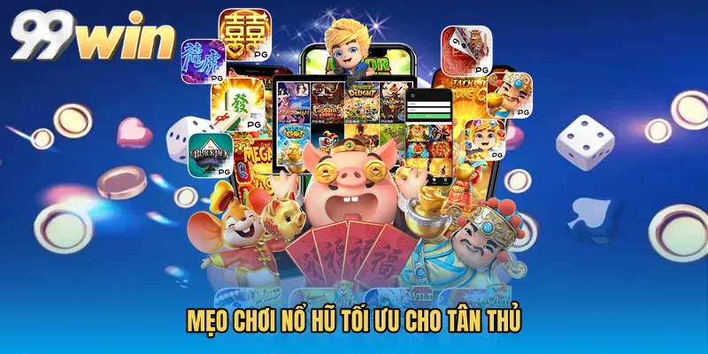 Mẹo chơi nổ hũ tối ưu cho tân thủ