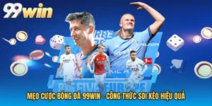 Mẹo Cược Bóng Đá 99WIN - Công Thức Soi Kèo Hiệu Quả