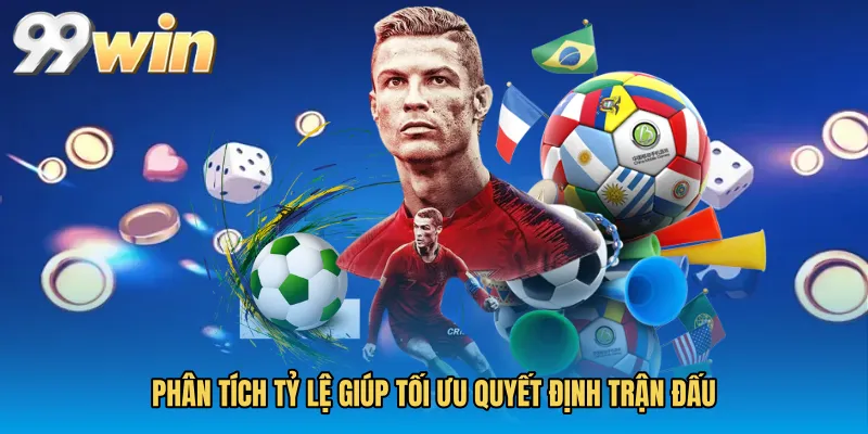 Phân tích tỷ lệ giúp tối ưu quyết định trận đấu