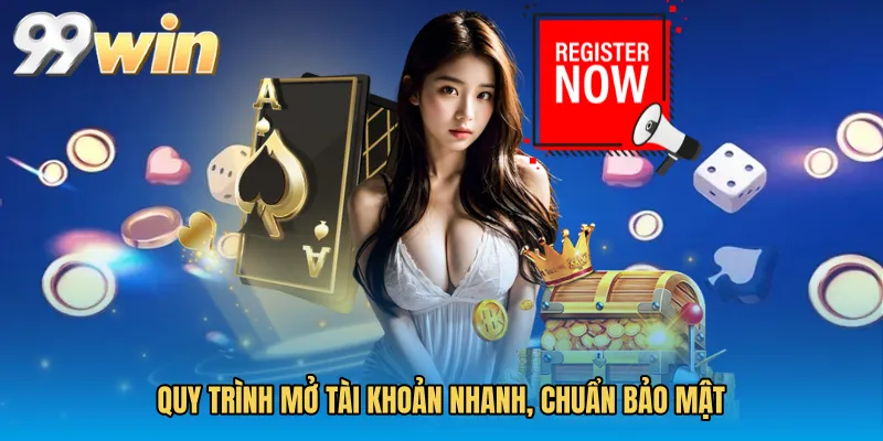 Quy trình mở tài khoản nhanh, chuẩn bảo mật