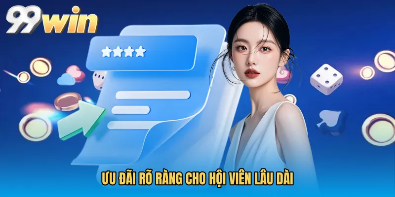 Ưu đãi rõ ràng cho hội viên lâu dài